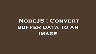 NodeJS Convert buffer data to an image