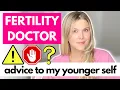 How To Improve Your Fertility Fertility Doctor Gives Advice To Her Younger Self