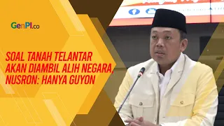 Menteri Nusron Minta Maaf, Sebut Pernyataan Soal Tanah Telantar Hanya Guyon