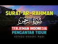 Lagu Surat Ar-Rahman Terjemahan Indonesia Merdu Bikin Hati Tenang dan Tentram | Ustadz Kharil Hadi