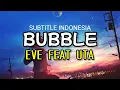 Eve feat Uta - Bubble (Lirik Terjemahan)