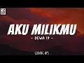Dewa 19 - Aku Milikmu (Lirik) Dewa 19, Stinky, Andra And The Backbone, Athariska, - | Mix Lirik