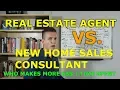 Real Estate Agent VS New Home Sales Consultant Comparing Income Benefits Labor Time