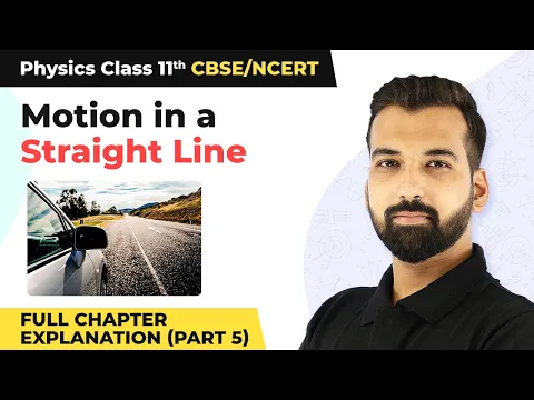 Class 11 Physics Chapter 3 | Motion in a Straight Line Full Chapter Explanation (Part 5) - Physics video for Grade 11