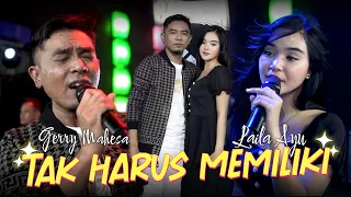 tak harus memiliki gerry mahesa ft laila ayu official live music 