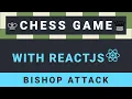 Create a Chess Game with ReactJS - Part 14 Bishop attack