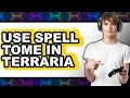 How to Use Spell Tome in Terraria 2025 Only Way