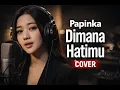 Lagu COVER DIMANA HATIMU PAPINKA | NYANYIIN INI AUTO GALAU 😢