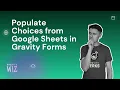 Populate Choices from Google Sheets in Gravity Forms