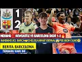Download Lagu Menang‼️Newcastle vs Barcelona 1-2🏆Kandang UCL Barca🔥Psg Bidik Olmo 😱Bernal Dilirik Chelsea 🔴Barca