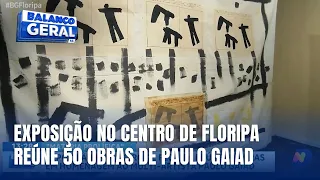 Matéria Prolífica: Exposição reúne 50 obras em homenagem aos 10 da morte do artista Paulo Gaiad