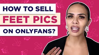 how to sell feet pics on onlyfans