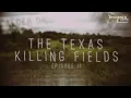 The Texas Killing Fields Pt 1 The Evidence Room Episode 37