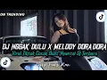 Lagu ON TRENDING!!!! DJ NGGAK DULU X MELODY DORA DORA VIRAL TIKTOK 2025 COCOK UNTUK SANTAI 