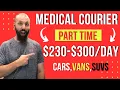 Part Time Medical Courier 230- 300 Per Day