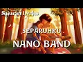Separuhku - Nano Band || Lyrics