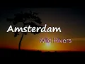 Wild Rivers - Amsterdam (Lyrics)