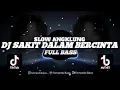 Download Lagu DJ SAKIT DALAM BERCINTA || SLOW ANGKLUNG 🎶REMIX TERBARU 2023 BY FERNANDO BASS