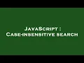 JavaScript Case-insensitive search