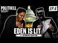 Eden is Lit Jasmine Burton POLITIKILL Ep 6
