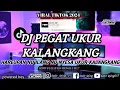 DJ PEGAT UKUR KALANGKANG - HAREUPAN NU ILANG - KODIR LEJING TERBARU !!!