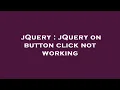 jQuery jQuery on button click not working