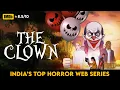 Download Lagu The Clown - Full Web Series | Horror Stories in Hindi | डरावनी कहानी | Khooni Monday Specials🔥🔥🔥