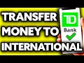 How To Transfer Money from TD Bank to International Bank EASY