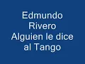 Edmundo Rivero Alguien le dice al tango
