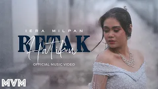 Download Iera Milpan - Retak Hatiku (Official Music Video) MP3