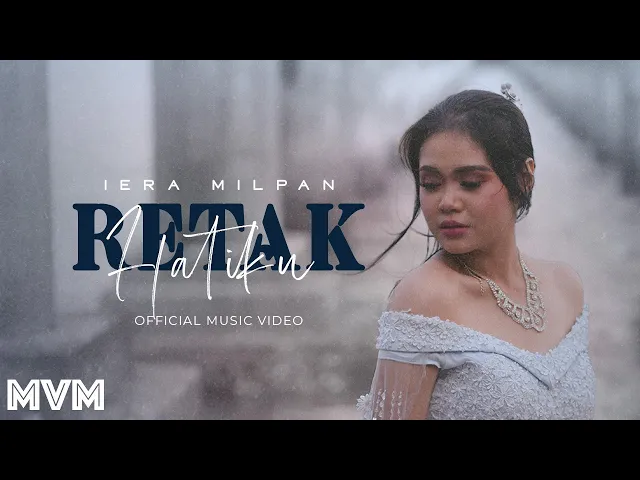 Download MP3 Iera Milpan - Retak Hatiku (Official Music Video)