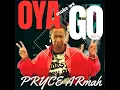 Oya make we go