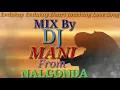 Lagu Endakay Endkay Heart tuching Love Song... ||MIX BY DJ MANI From Nalgonda DVK road