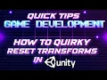 Quick way to reset transforms in Unity3D - Game Development Quick Tips