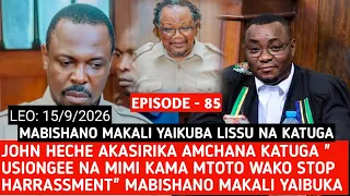 EPISODE 85: JOHN HECHE AKASIRIKA " USIONGEE NA MIMI KAMA MTOTO WAKO " AMCHANA KATUGA, CROSS-EXAM