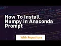 how to install numpy in anaconda prompt