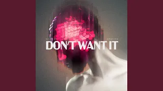 Don T Want It 