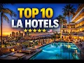 10 Best Hotels in Los Angeles Top Places to Stay in LA