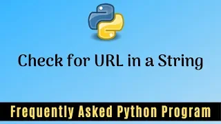 Frequently Asked Python Program 25 Check for URL in a String