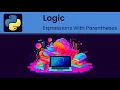 Python - Logic Combining Logical Expressions With Parentheses
