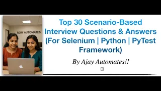 Top 30 Selenium Python PyTest Scenario Questions for Interviews 2025 Update