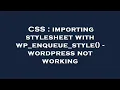CSS importing stylesheet with wp - enqueue