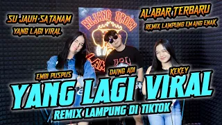viral lagi kekey x embi pus pus nan ko paham alabar remix lampung ft aying adi bujang orgen 2025