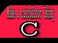 C language Tutorials How to make a simple calculator using turbo c in 10 minutes