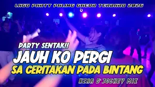 jauh ko pergi sa ceritakan pada bintang bintang party sentak nzar djockey remix 