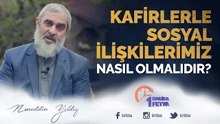 Kafirlerle Sosyal İlişkilerimiz Nasıl Olmalıdır?