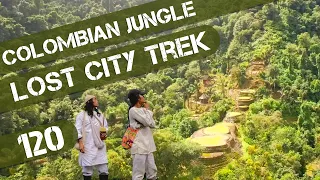 Jungle Trek to Colombia’s Lost City – 4 Day Hike, 19 Kids and a 1000 years back in time Ep120