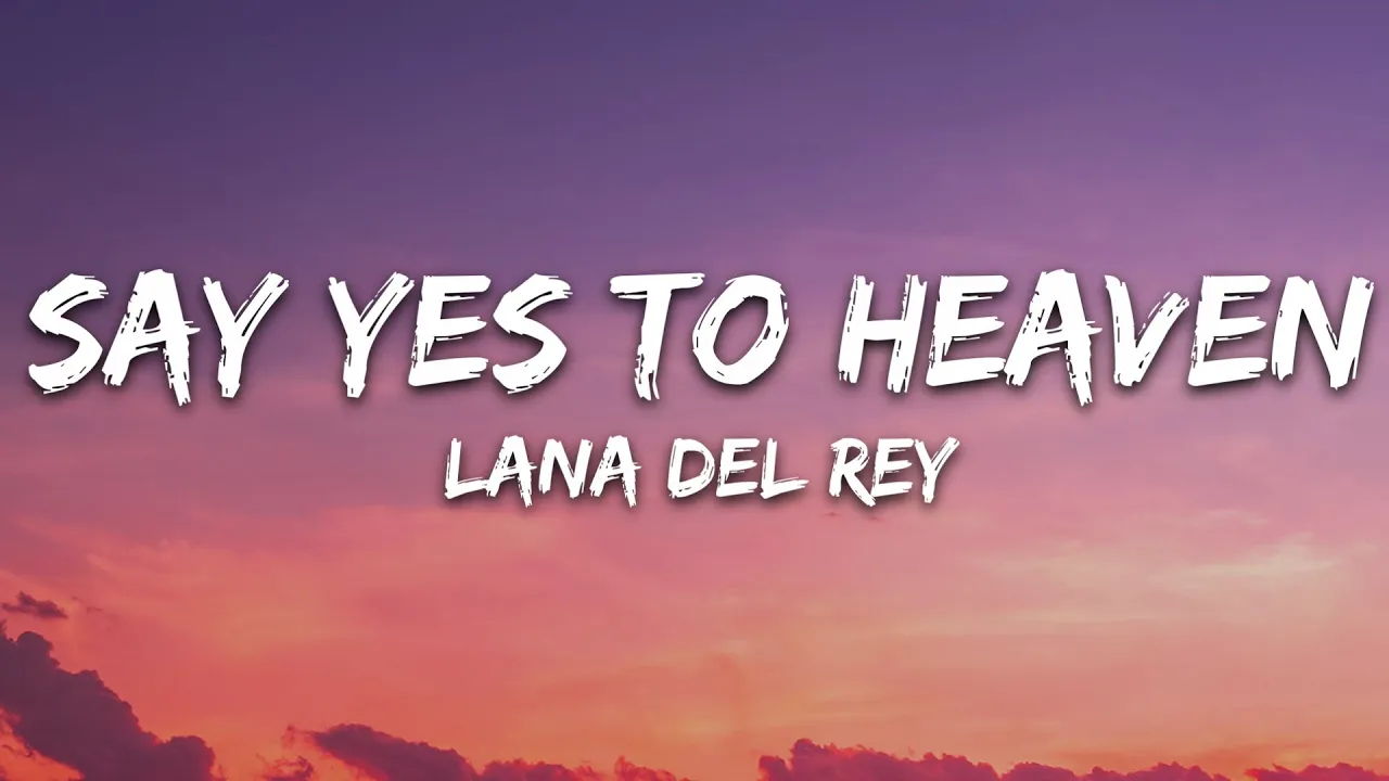 Lana Del Rey - Say Yes To Heaven (Lyrics)