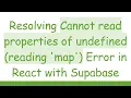 Resolving Cannot read properties of undefined reading map Error in React with Supabase