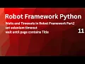 Waits Timeouts Robot Framework Part2 wait until page selenium timeout